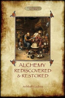 Alchemy Rediscovered and Restored - A Cockren