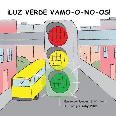 ¡Luz Verde Vamo-O-No-Os! - Edwina J H Flynn