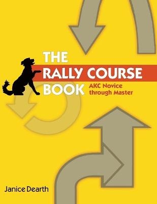 The Rally Course Book - Janice Dearth