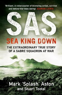 SAS: Sea King Down - Mark Aston, Stuart Tootal