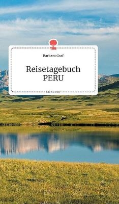 Reisetagebuch PERU. Life is a Story - story.one - Barbara Graf