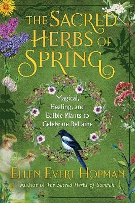 The Sacred Herbs of Spring - Ellen Evert Hopman