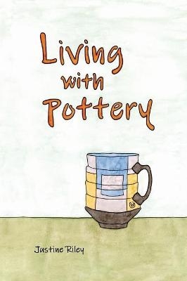 Living with Pottery - Justine Riley