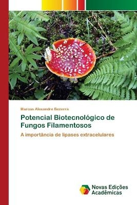 Potencial Biotecnológico de Fungos Filamentosos - Marcos Alexandre Bezerra