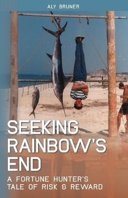 Seeking Rainbow's End - Aly M Bruner