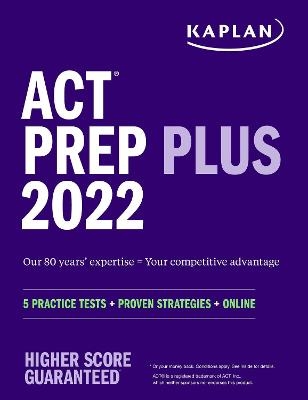 ACT Prep Plus 2022 -  Kaplan Test Prep