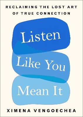 Listen Like You Mean It - Ximena Vengoechea