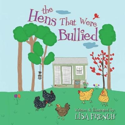 The Hens That Were Bullied - Lisa French