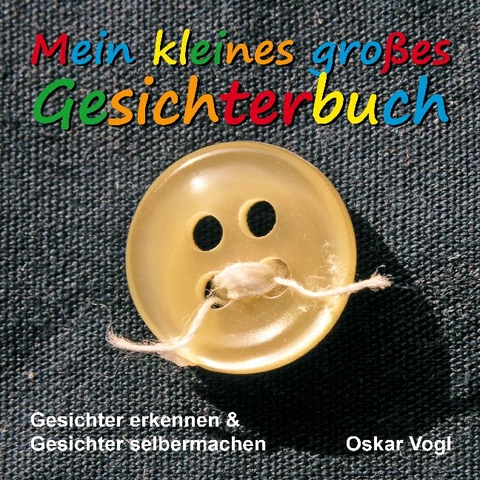 Mein kleines großes Gesichterbuch - Oskar Vogl