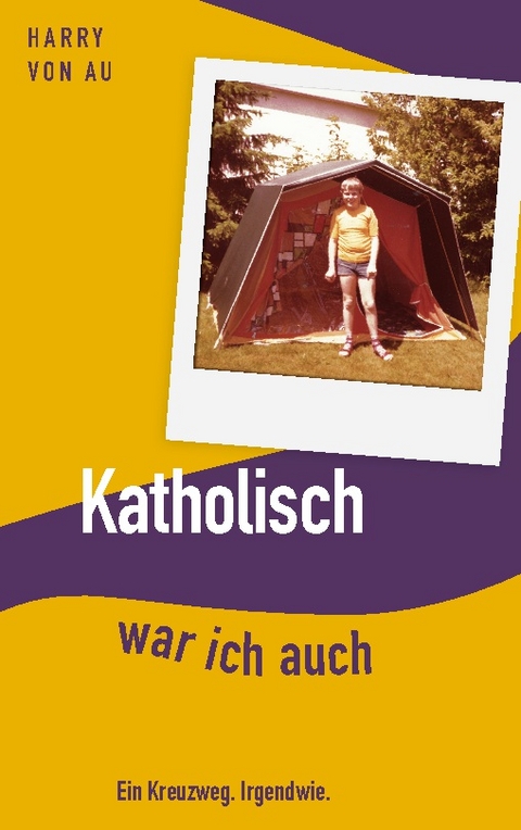 Katholisch war ich auch - Harry von Au