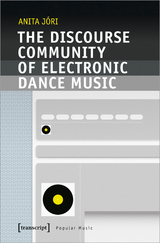 The Discourse Community of Electronic Dance Music - Anita Jóri