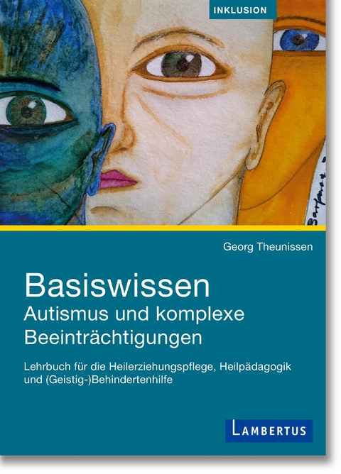 Basiswissen Autismus und komplexe Beeinträchtigungen - Georg Theunissen