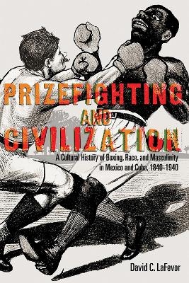 Prizefighting and Civilization - David C. LaFevor