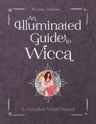 An Illuminated Guide to Wicca - Helena Domenic-Wills