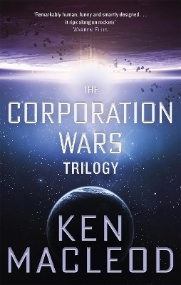 The Corporation Wars Trilogy - Ken MacLeod