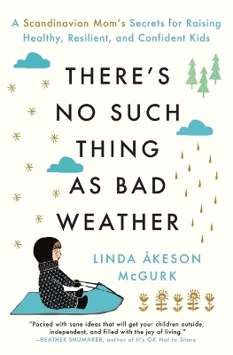 There's No Such Thing as Bad Weather - Linda Åkeson McGurk