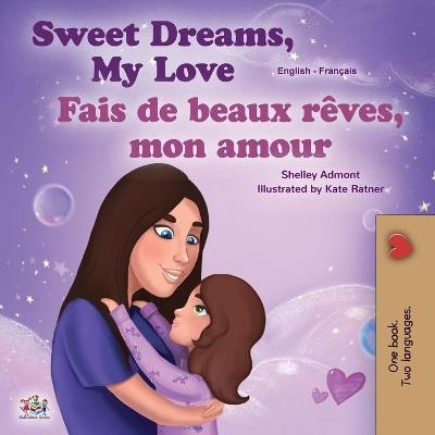 Sweet Dreams, My Love (English French Bilingual Book for Kids) - Shelley Admont, KidKiddos Books