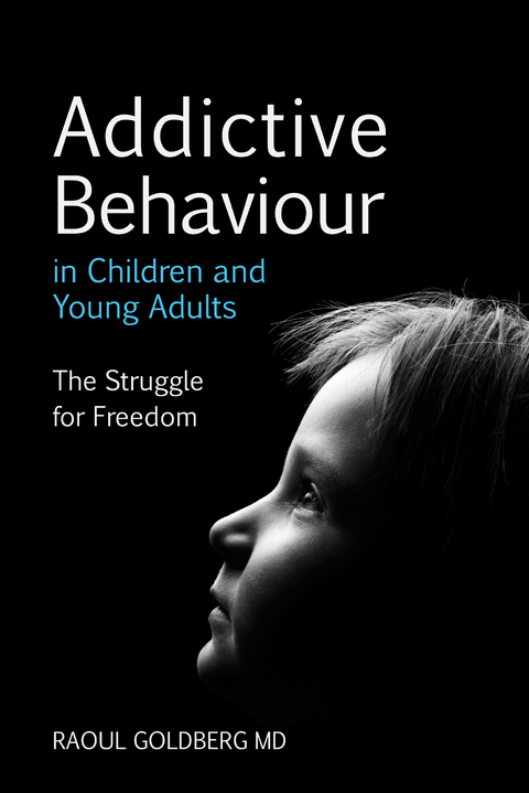 Addictive Behaviour in Children and Young Adults -  Raoul Goldberg