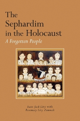 The Sephardim in the Holocaust - Isaac Jack Lévy, Rosemary Lévy Zumwalt