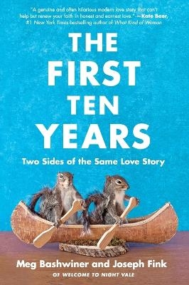 The First Ten Years - Joseph Fink, Meg Bashwiner