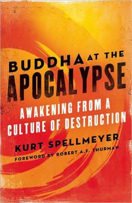 Buddha at the Apocalypse -  Kurt Spellmeyer