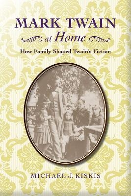 Mark Twain at Home - Michael J. Kiskis