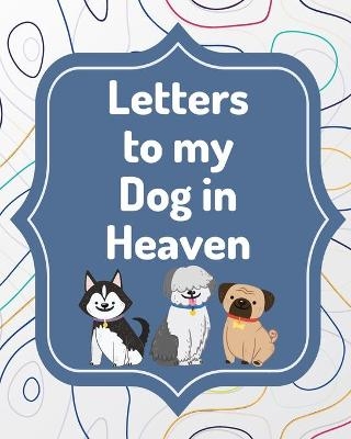 Letters To My Dog In Heaven - Patricia Larson