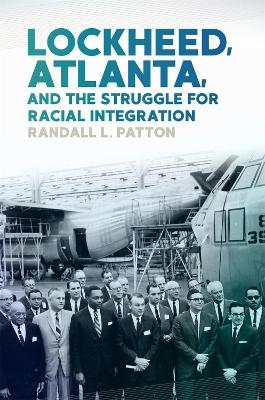 Lockheed, Atlanta, and the Struggle for Racial Integration - Randall L. Patton
