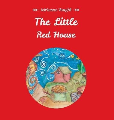 The Little Red House - Adrienne Vaught