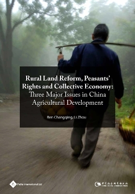 Rural Land Reform, Peasants' Rights and the Collective Economy - Ren Changqing, Li Zhou