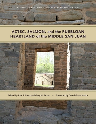 Aztec, Salmon, and the Puebloan Heartland of the Middle San Juan - 