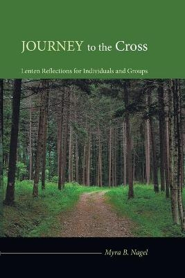 Journey to the Cross - Myra B Nagel