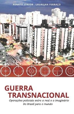 Guerra Transnacional - Laurejan Ferraço, Renato Júnior