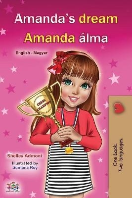 Amanda's Dream (English Hungarian Bilingual Book for Children) - Shelley Admont, KidKiddos Books