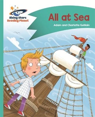 Reading Planet - All at Sea - Turquoise: Comet Street Kids - Adam Guillain, Charlotte Guillain