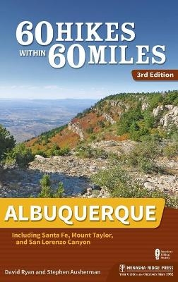 60 Hikes Within 60 Miles: Albuquerque - David Ryan, Stephen Ausherman