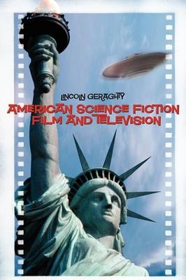 American Science Fiction Film and Television -  Lincoln Geraghty