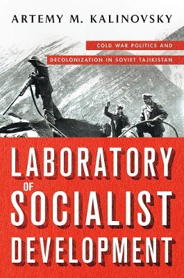 Laboratory of Socialist Development - Artemy M. Kalinovsky