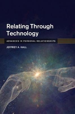 Relating Through Technology - Jeffrey A. Hall