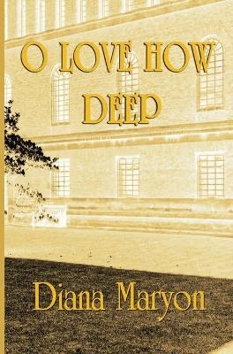 O Love How Deep - Diana Maryon