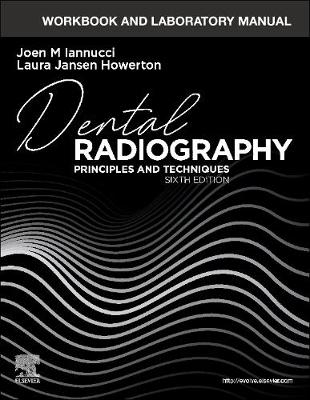 Workbook and Laboratory Manual for Dental Radiography - Joen Iannucci, Laura Jansen Howerton