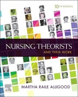 Nursing Theorists and Their Work - Alligood, Martha Raile