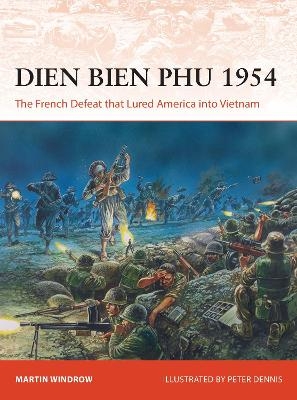 Dien Bien Phu 1954 - Martin Windrow