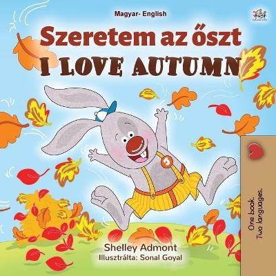 I Love Autumn (Hungarian English Bilingual Book for Kids) - Shelley Admont, KidKiddos Books