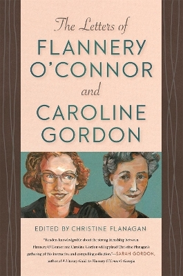 The Letters of Flannery O'Connor and Caroline Gordon - 