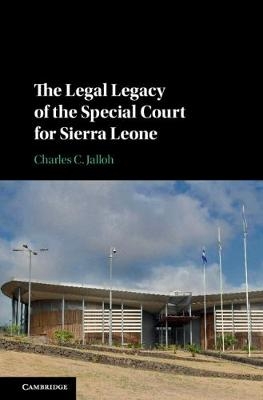 The Legal Legacy of the Special Court for Sierra Leone - Charles C. Jalloh