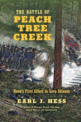 The Battle of Peach Tree Creek - Earl J. Hess