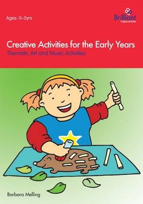 Creative Activities for the Early Years -  Barbara Melling