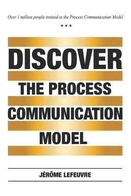 Discover the Process Communication Model(R) -  Jerome Lefeuvre