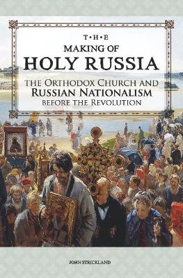 The Making of Holy Russia - John Strickland